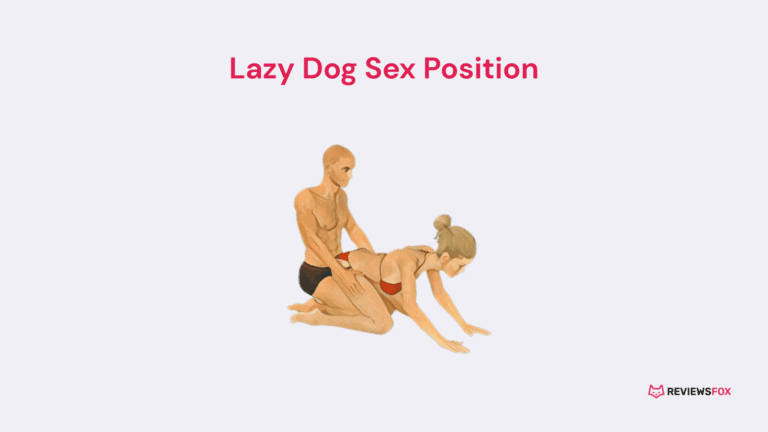 Lazy Dog Sex Position: Everything You Need to Know About