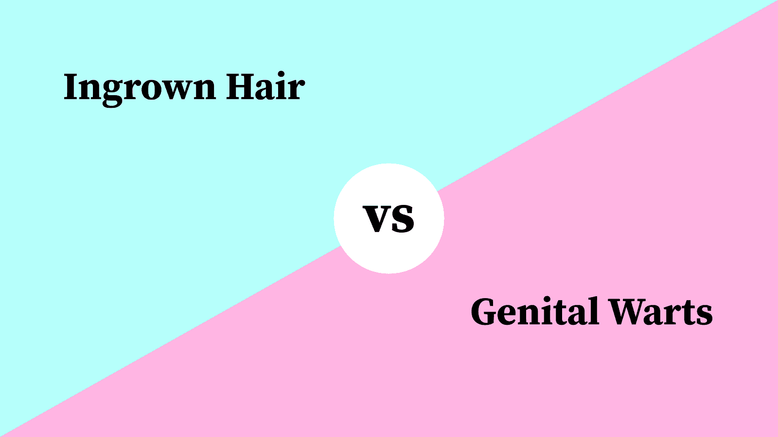 Differences Between Ingrown Hair And Genital Warts 7359